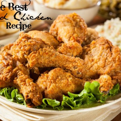 How to Make The Best Fried Chicken Recipe
