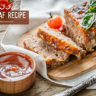 How to Make A Classic Meatloaf Recipe