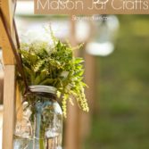 Mason Jar Crafts: DIY Mason Jar Ideas