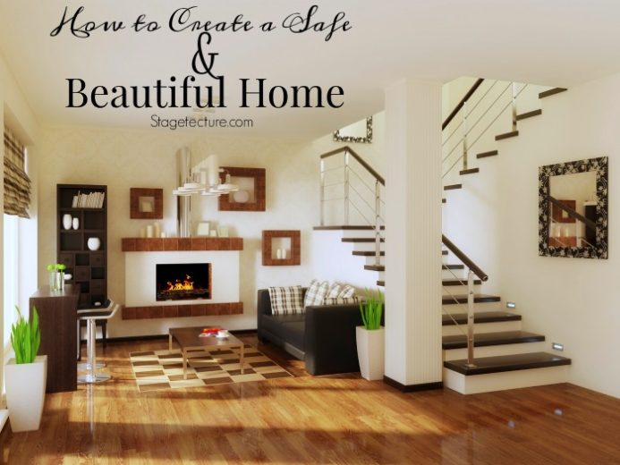 Home Safety: How to Create a Safe and Beautiful Home