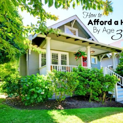 How to Afford to Own a Home By Age 30